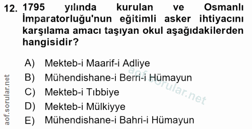 12. soru: 1795 yılında kurulan ve Osmanlı İmparatorluğu'nun eğitimli asker ihtiyacını karşılama amacı taşıyan okul aşağıdakiler…