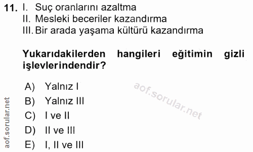 11. soru: I. Suç oranlarını azaltma Il. Mesleki beceriler kazandırma III. Bir arada yaşama kültürü kazandırma Yukarıdakilerden…