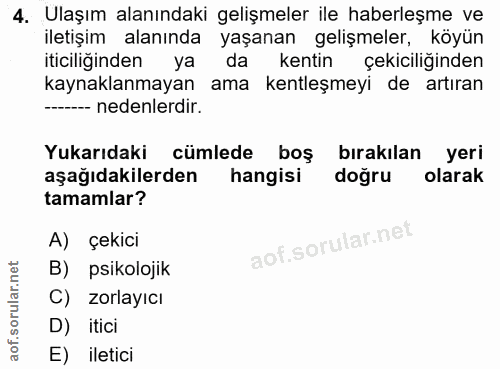 4. soru: Ulaşım alanındaki gelişmeler ile haberleşme ve iletişim alanında yaşanan gelişmeler, köyün iticiliğinden ya da kentin…