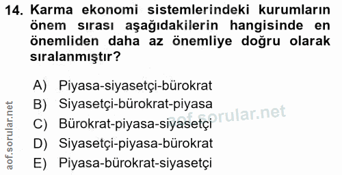 14. soru: Karma ekonomi sistemlerindeki kurumların önem sırası aşağıdakilerin hangisinde en önemliden daha az önemliye doğru ol…