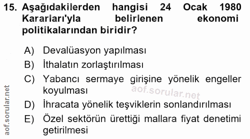 15. soru: Aşağıdakilerden hangisi 24 Ocak 1980 Kararları'yla belirlenen ekonomi politikalarından biridir? A) Devalüasyon yapılm…