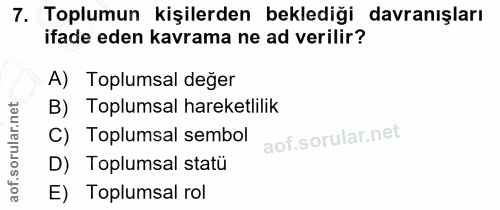 7. soru: Toplumun kişilerden beklediği davranışları ifade eden kavrama ne ad verilir? A) Toplumsal değer B) Toplumsal hareketl…