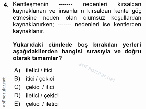 4. soru: Kentleşmenin nedenleri kırsaldan kaynaklanan ve insanların kırsaldan kente göç etmesine neden olan olumsuz koşullarda…