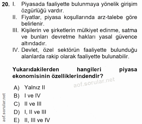 20. soru: I. Piyasada faaliyette bulunmaya yönelik girişim özgürlüğü vardır. II. Fiyatlar, piyasa koşullarında arz-talebe göre…