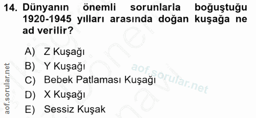 14. soru: Dünyanın önemli sorunlarla boğuştuğu 1920-1945 yılları arasında doğan kuşağa ne ad verilir? A) Z Kuşağı C) Bebek Patl…