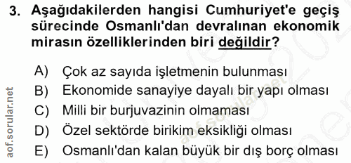 3. soru: Aşağıdakilerden hangisi Cumhuriyet'e geçiş sürecinde Osmanlı'dan devralınan ekonomik mirasın özelliklerinden biri değ…