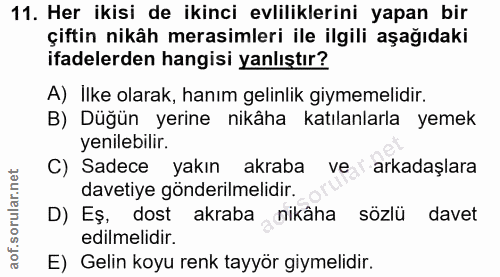 11. soru: Her ikisi de ikinci evliliklerini yapan bir çiftin nikâh merasimleri ile ilgili aşağıdaki ifadelerden hangisi yanlışt…