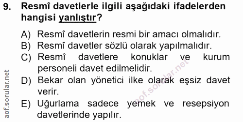 9. soru: Resmi davetlerle ilgili aşağıdaki ifadelerden hangisi yanlıştır? A) Resmî davetlerin resmi bir amacı olmalıdır. B) Re…