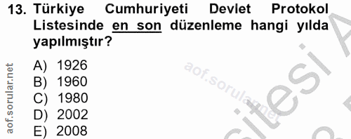 13. soru: Türkiye Cumhuriyeti Devlet Protokol Listesinde en son düzenleme hangi yılda yapılmıştır? A) 1926 B) 1960 SOr tes C) 1…