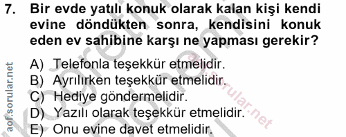 7. soru: Bir evde yatılı konuk olarak kalan kişi kendi evine döndükten sonra, kendisini konuk eden ev sahibine karşı ne yapmas…