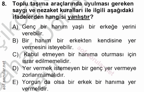 8. soru: Toplu taşıma araçlarında uyulması gereken saygı ve nezaket kuralları ile ilgili aşağıdaki ifadelerden hangisi yanlışt…