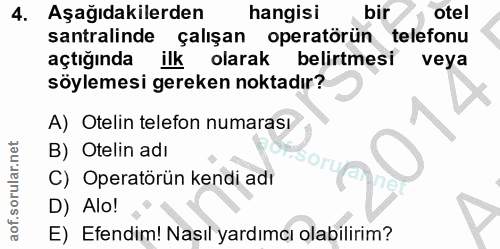 4. soru: Aşağıdakilerden hangisi bir otel santralinde çalışan operatörün telefonu açtığında ilk olarak belirtmesi veya söyleme…