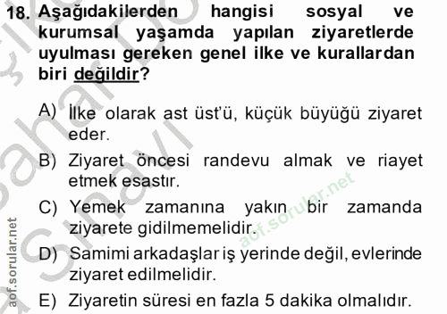18. soru: Aşağıdakilerden hangisi sosyal ve kurumsal yaşamda yapılan ziyaretlerde uyulması gereken genel ilke ve kurallardan bi…