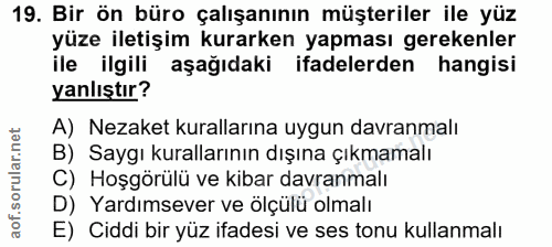 19. soru: Bir ön büro çalışanının müşteriler ile yüz yüze iletişim kurarken yapması gerekenler ile ilgili aşağıdaki ifadelerden…