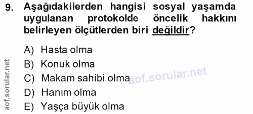 9. soru: Aşağıdakilerden hangisi sosyal yaşamda uygulanan protokolde öncelik hakkını belirleyen ölçütlerden biri değildir? A)…