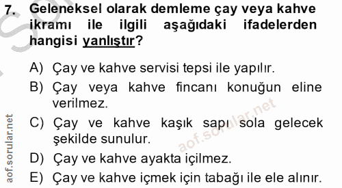 7. soru: Geleneksel olarak demleme çay veya kahve ikramı ile ilgili aşağıdaki ifadelerden hangisi yanlıştır? A) Çay ve kahve s…