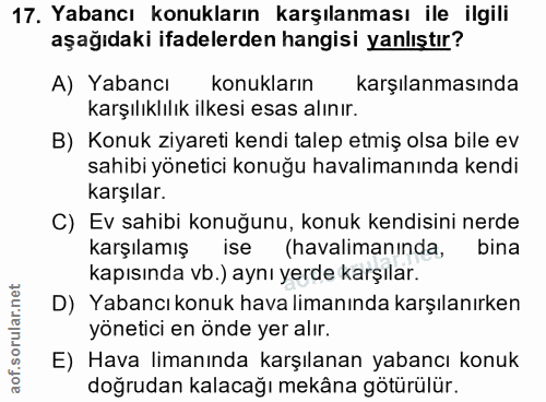 17. soru: Yabancı konukların karşılanması ile ilgili aşağıdaki ifadelerden hangisi yanlıştır? A) Yabancı konukların karşılanmas…