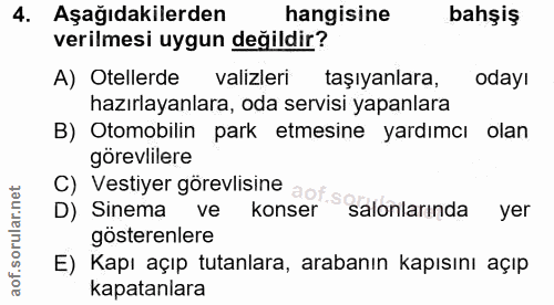 4. soru: Aşağıdakilerden hangisine bahşiş verilmesi uygun değildir? A) Otellerde valizleri taşıyanlara, oday! hazırlayanlara,…