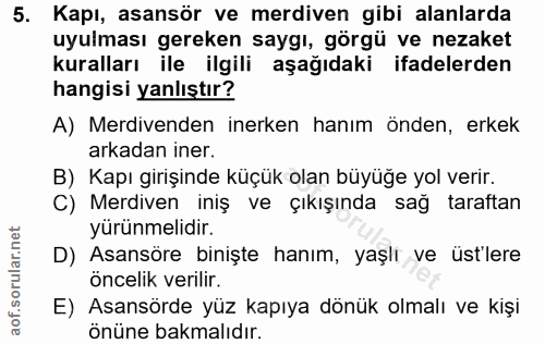 5. soru: Kapı, asansör ve merdiven gibi alanlarda uyulması gereken saygı, görgü ve nezaket kuralları ile ilgili aşağıdaki ifad…