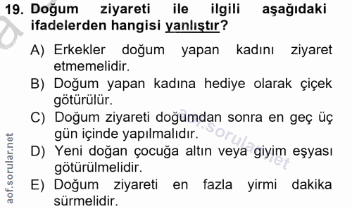19. soru: Doğum ziyareti ile ilgili aşağıdaki ifadelerden hangisi yanlıştır? A) Erkekler doğum yapan kadını ziyaret etmemelidir…