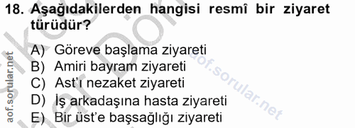 18. soru: Aşağıdakilerden hangisi resmî bir ziyaret türüdür? A) Göreve başlama ziyareti B) Amiri bayram ziyareti C) Ast'ı nezak…