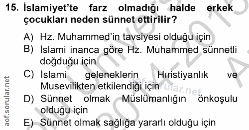15. soru: İslamiyet'te farz olmadığı halde erkek çocukları neden sünnet ettirilir? A) Hz. Muhammed'in tavsiyesi olduğu için B)…