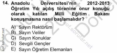 14. soru: Anadolu Üniversitesi'nin 2012-2013 Öğretim Yılı açılış törenine onur konuğu olarak katılan Milli Eğitim Bakanı konuşm…
