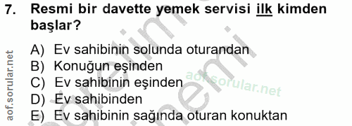 7. soru: Resmi bir davette yemek servisi ilk kimden başlar? A) Ev sahibinin solunda oturandan B) Konuğun eşinden C) EV sahibin…