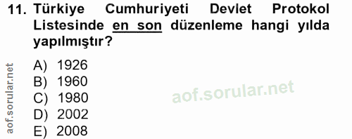 11. soru: Türkiye Cumhuriyeti Devlet Protokol Listesinde en son düzenleme hangi yılda yapılmıştır? A) 1926 B) 1960 C) 1980 D) 2…