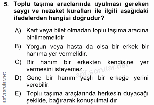 5. soru: Toplu taşıma araçlarında uyulması gereken saygı ve nezaket kuralları ile ilgili aşağıdaki ifadelerden hangisi doğrudu…
