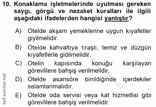 10. soru: Konaklama işletmelerinde uyulması gereken saygı, görgü ve nezaket kuralları ile ilgili aşağıdaki ifadelerden hangisi…