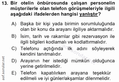 13. soru: Bir otelin önbürosunda çalışan personelin müşterilerle olan telefon görüşmeleriyle ilgili aşağıdaki ifadelerden hangi…