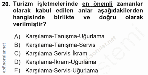 20. soru: Turizm işletmelerinde en önemli zamanlar olarak kabul edilen anlar aşağıdakilerden hangisinde birlikte ve doğru olara…