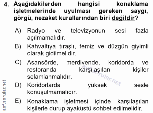 4. soru: Aşağıdakilerden hangisi konaklama işletmelerinde uyulması gereken saygı, görgü, nezaket kurallarından biri değildir?…