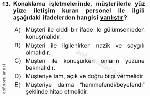 13. soru: Konaklama işletmelerinde, müşterilerle yüz yüze iletişim kuran personel ile ilgili aşağıdaki ifadelerden hangisi yanl…