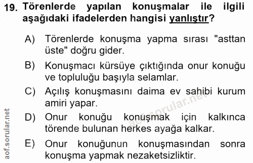 19. soru: Törenlerde yapılan konuşmalar ile ilgili aşağıdaki ifadelerden hangisi yanlıştır? A) Törenlerde konuşma yapma sırası…