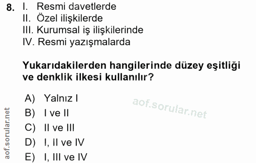 8. soru: I. Resmi davetlerde II. Özel ilişkilerde Ill. Kurumsal iş ilişkilerinde IV. Resmi yazışmalarda Yukarıdakilerden hangi…