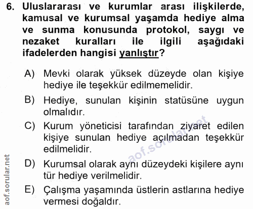 6. soru: Uluslararası ve kurumlar arası ilişkilerde, kamusal ve kurumsal yaşamda hediye alma ve sunma konusunda protokol, sayg…