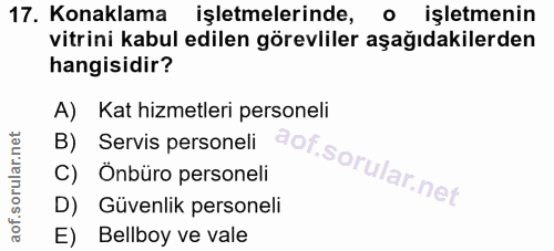 17. soru: Konaklama işletmelerinde, o işletmenin vitrini kabul edilen görevliler aşağıdakilerden hangisidir? B) Servis personel…