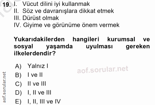 19. soru: 1. Vücut dilini iyi kullanmak II. Soz ve davranışlara dikkat etmek III. Dürüst olmak IV. Giyime ve görünüme önem verm…