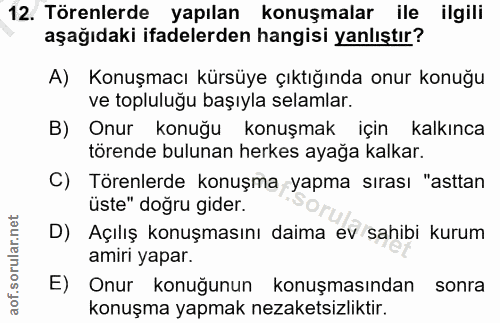 12. soru: Törenlerde yapılan konuşmalar ile ilgili aşağıdaki ifadelerden hangisi yanlıştır? A) Konuşmacı kürsüye çıktığında onu…