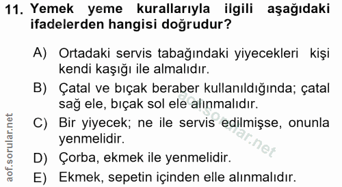 11. soru: Yemek yeme kurallarıyla ilgili aşağıdaki ifadelerden hangisi doğrudur? A) Ortadaki servis tabağındaki yiyecekleri kiş…