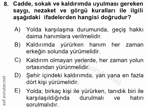 8. soru: Cadde, sokak ve kaldırımda uyulması gereken saygı, nezaket ve görgü kuralları ile ilgili aşağıdaki ifadelerden hangis…