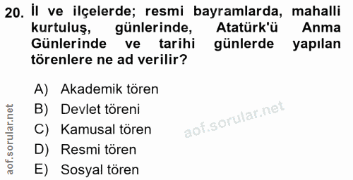 20. soru: Il ve ilçelerde; resmi bayramlarda, mahalli kurtuluş, günlerinde, Atatürk'ü Anma Günlerinde ve tarihi günlerde yapıla…