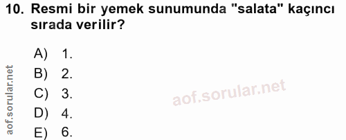 10. soru: Resmi bir yemek sunumunda "salata" kaçıncı sırada verilir? A) 1. B) 2. C) 3. D) 4. E) 6.