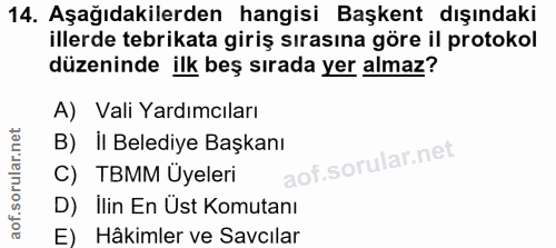 14. soru: Aşağıdakilerden hangisi Başkent dışındaki illerde tebrikata giriş sırasına göre il protokol düzeninde ilk beş sırada…
