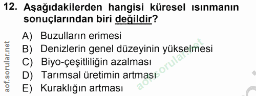 12. soru: Aşağıdakilerden hangisi küresel ısınmanın sonuçlarından biri değildir? A) Buzulların erimesi B) Denizlerin genel düze…