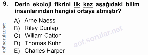 9. soru: Derin ekoloji fikrini ilk kez aşağıdaki bilim insanlarından hangisi ortaya atmıştır? A) Arne Naess B) Riley Dunlap C)…