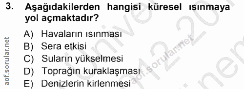 3. soru: Aşağıdakilerden hangisi küresel ısınmaya yol açmaktadır? A) Havaların ısınması B) Sera etkisi soryłar C) Suların yüks…