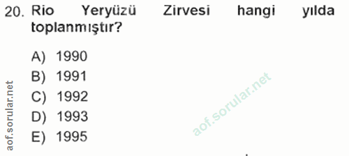 20. soru: Rio Yeryüzü Zirvesi hangi yılda toplanmıştır? A) 1990 B) 1991 C) 1992 D) 1993 E) 1995